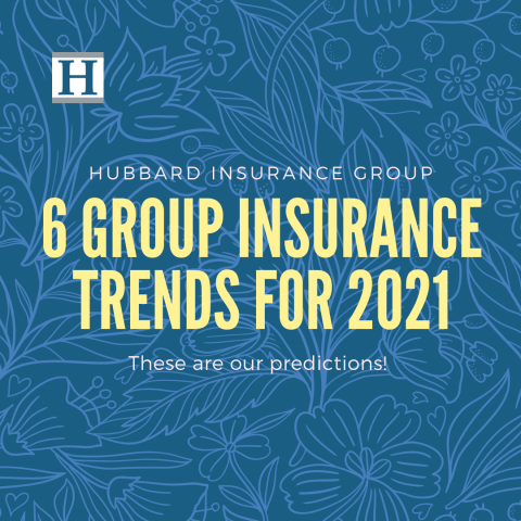6 Group Insurance Trends For 2021